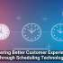 Delivering Better Customer Experiences Through Scheduling Technology