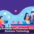 Cutting Everyday Inefficiencies With Smart Business Technology